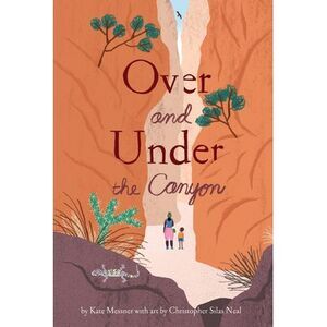 Over and Under the Canyon -- Kate Messner